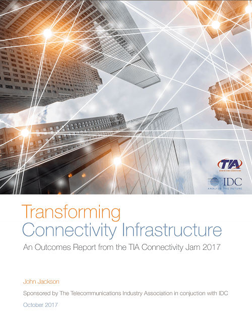 Transforming Connectivity Infrastructure: An Outcomes Report from the TIA Connectivity Jam 2017